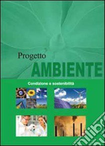Condizione e sostenibilità libro di Progetto Ambiente (cur.)