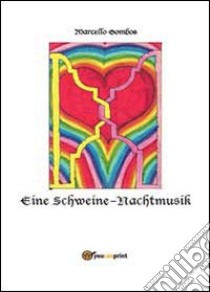 Eine Schweine-Nachtmusik libro di Gombos Marcello