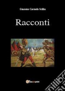 Racconti libro di Scillia Carmelo Giacomo