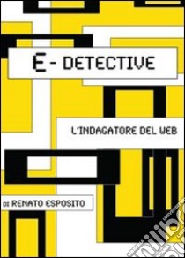 E-detective libro di Esposito Renato