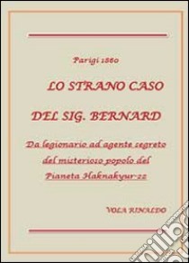 Lo strano caso del sig. Bernard libro di Vola Rinaldo