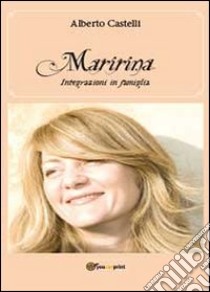 Maririna. Integrazioni in famiglia libro di Castelli Alberto