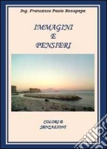 Immagini e pensieri libro di Rosapepe Francesco P.