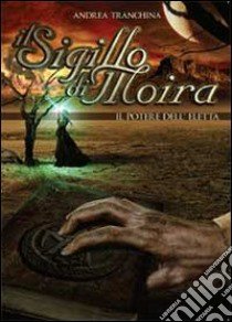 Il sigillo di Moira. Il potere dell'eletta libro di Tranchina Andrea