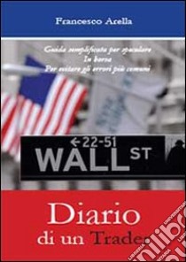 Diario di un trader libro di Arella Francesco