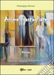 Anime frastagliate libro di Sicura Giuseppa