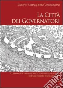 La città dei governatori libro di Salinguerra Zagagnoni Simone