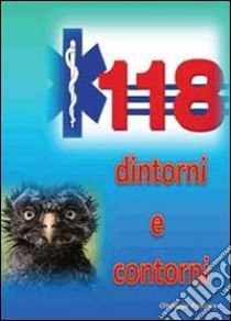 118 dintorni e contorni libro di Ventrice Giuseppe