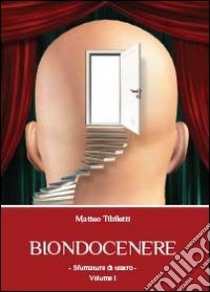 Biondocenere. Vol. 1 libro di Tibiletti Matteo