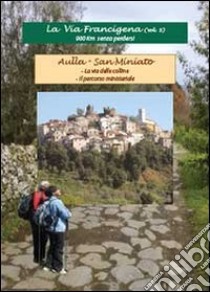 La via Francigena. Vol. 5 libro di Servadio Giuliana; Stortoni Giuseppe