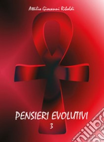 Pensieri evolutivi. Vol. 3 libro di Riboldi Attilio Giovanni