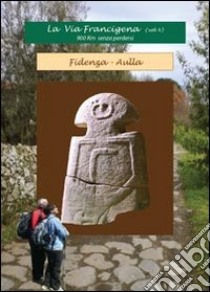 La via Francigena. Vol. 4 libro di Servadio Giuliana; Stortoni Giuseppe