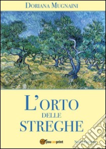 L'orto delle streghe libro di Mugnaini Doriana