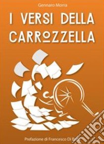 I versi della carrozzella libro di Morra Gennaro