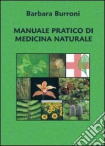 Manuale pratico di medicina naturale libro di Burroni Barbara