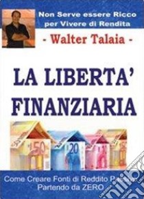 La libertà finanziaria libro di Talaia Walter