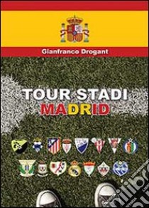 Tour stadi Madrid libro di Drogant Gianfranco