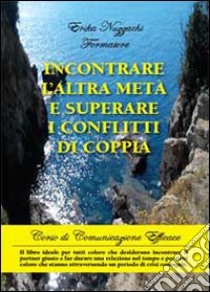 Incontrare l'altra metà e superare i conflitti di coppia libro di Nuzzachi Formatore Erika