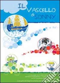 Il vascello di Sonny libro di Istituto comprensivo I. Calvino di Alliste (cur.)