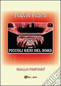 Piccoli geni del Nord libro di Fusco Fulvio