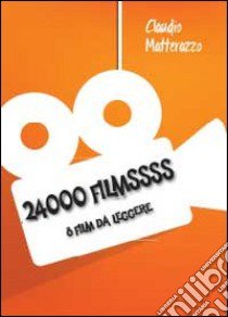 24000 filmsss libro di Matterazzo Claudio