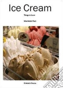 Ice cream. Things to know libro di Paci Maurizio