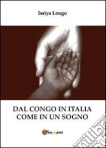 Dal Congo in Italia come in un sogno libro di Longo Issiya