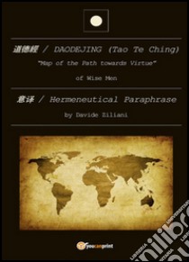 Daodejing (Tao Te Ching): hermenuetical libro di Ziliani Davide