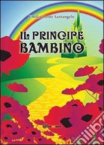 Il principe bambino libro di Dente Santangelo Emilia