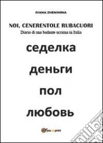 Noi, cenerentole rubacuori libro di Zhenshina Ivana