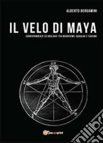 Il velo di Maya libro di Bergamini Alberto