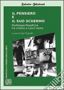 Il pensiero e il suo schermo libro di Pelgreffi I. (cur.)