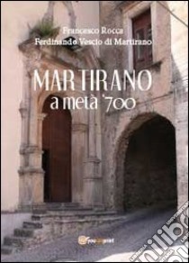 Martirano a metà del 700 libro di Rocca Francesco; Vescio Di Martirano Ferdinando