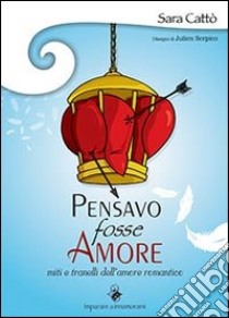 Pensavo fosse amore libro di Cattò Sara