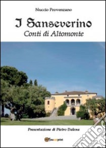 I Sanseverino. Conti di Altomonte libro di Provenzano Nuccio