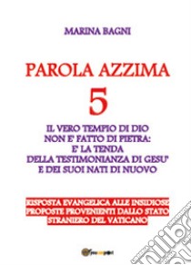 Parola azzima. Vol. 5: Il tempio del dio vivente non è fatto di pietra libro di Bagni Marina