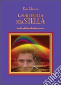 E-mail per la mia Stella libro di Schiavone Katia