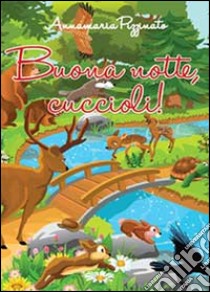 Buona notte, cuccioli! libro di Pizzinato Annamaria