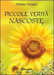 Piccole verità nascoste libro di Cocuzzi Michele