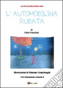 L'automobilina rubata libro di Franchini Fabio