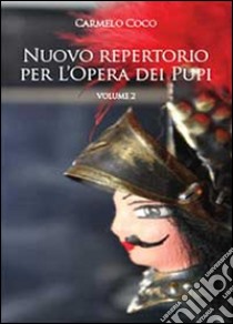 Nuovo repertorio per l'opera dei pupi. Vol. 2 libro di Coco Carmelo