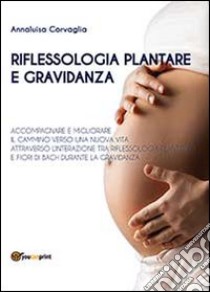 Riflessologia plantare e gravidanza libro di Corvaglia Annaluisa