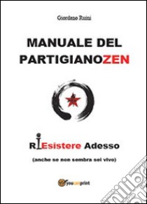 Manuale del partigiano zen libro di Ruini Giordano