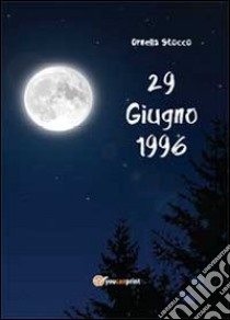 29 Giugno 1996 libro di Stocco Ornella