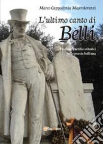 L'ultimo canto di Belli libro di Cappadonia Mastrolorenzi Marco