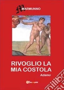 Rivoglio la mia costola libro di Marmunno