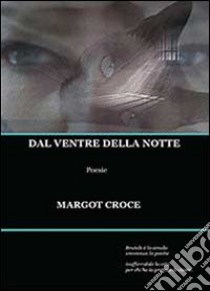 Dal ventre della notte libro di Croce Margot