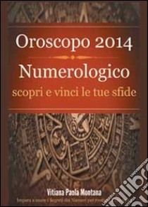 Oroscopo 2014 numerologico libro di Montana Vitiana P.