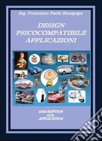 Design psicocompatibile. Applicazioni libro di Rosapepe Francesco P.