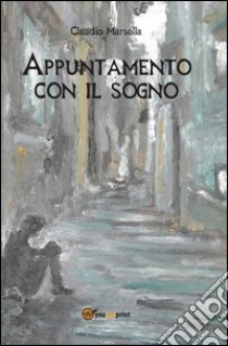 Appuntamento con il sogno libro di Marsella Claudio